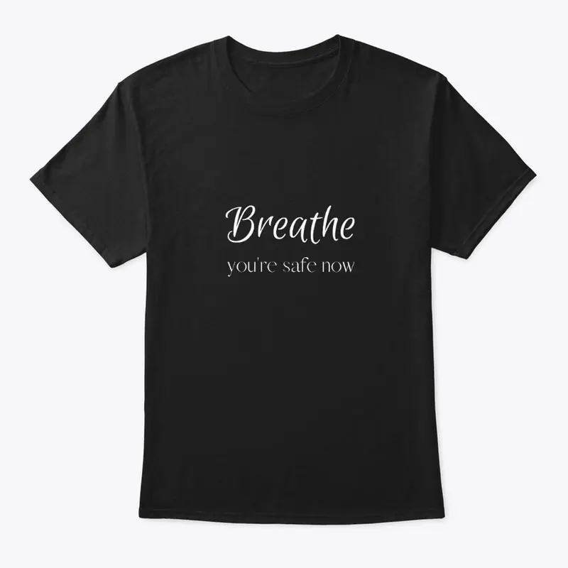 Breathe, you're safe now!